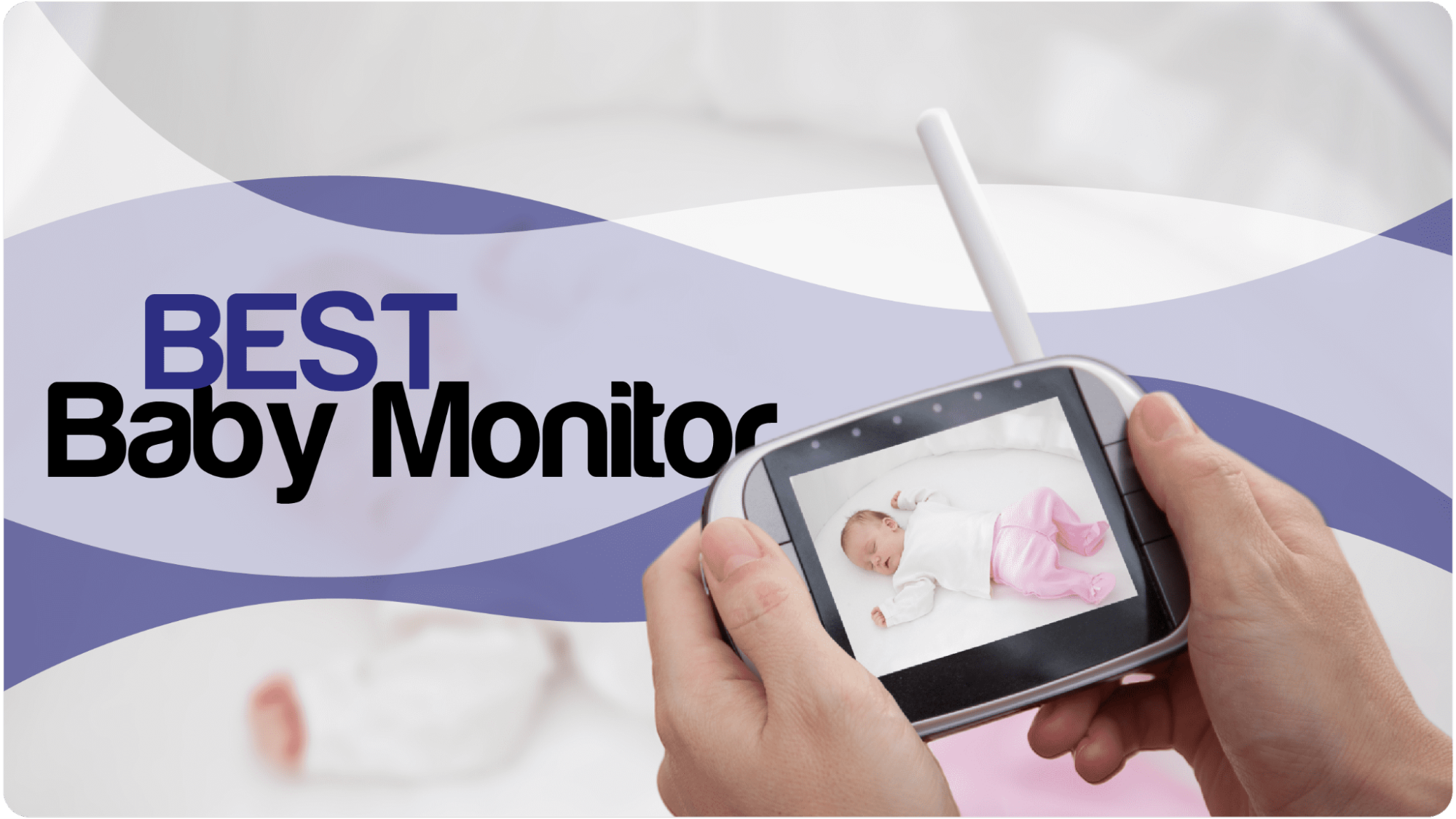 Best Baby Monitor: Ensuring Safety and Peace of Mind for Parents - Vimarsana News