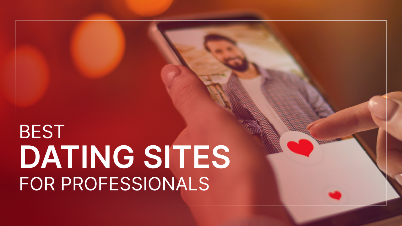 9 Best Dating Sites for Professionals and Busy People - Vimarsana News