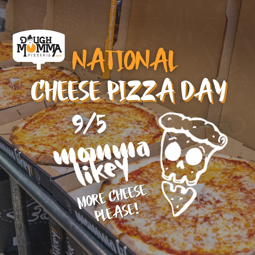 National Cheese Pizza Day Thursday, September 5, 2024, 11 a.m. to 9 p