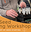 Easy Seed Starting Workshop