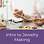 Intro to Jewelry Making