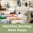 Machine Sewing: Next Steps