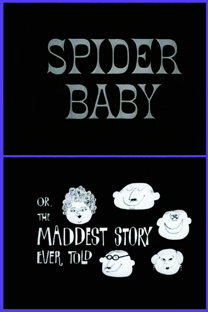 Jack Hill's " Spider Baby or, The Maddest Story Ever Told" (1968). 