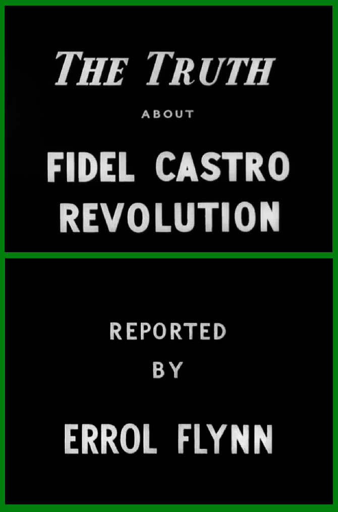 Errol Flynn reports on "The Truth About Fidel Castro Revolution" (1959).