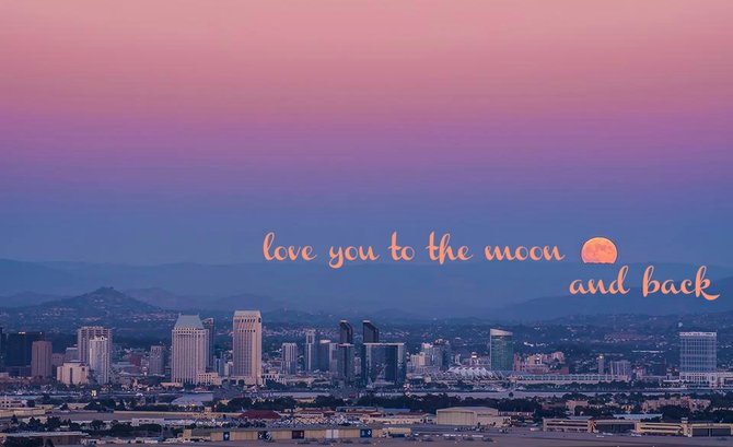 Love you to the moon & back | San Diego