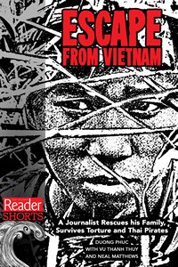 Escape from Vietnam: A Journalist Rescues His Family, Survives Torture and Thai Pirates
       