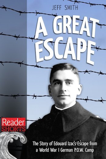 A Great Escape
Edouard Izac's escape from a World War I German P.O.W. camp
by Jeff Smith

Available from:
        
          
        	
          
         	
       		
			

