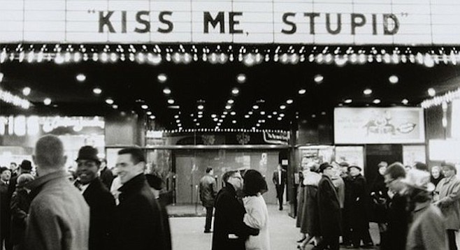 Kiss me, stupid.