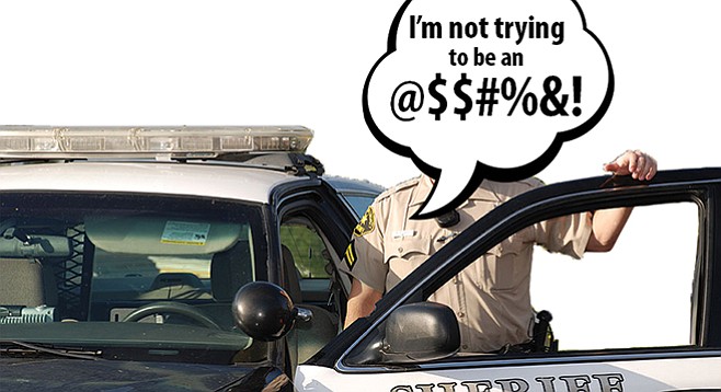 That’s a violation of Sheriff’s Policy 2.22, Courtesy, officer.