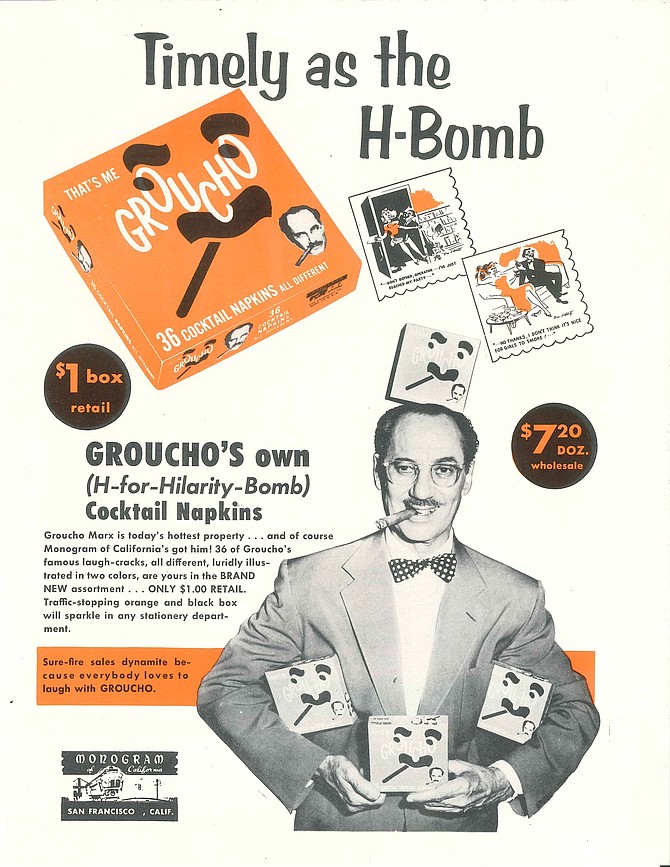 How about a set of 1955 Groucho’s own “That’s Me!” (H-for-Hilarity-Bomb) Cocktail Napkins? Groucho wasn’t much of  a drinker, but to hear him talk, his three wives probably went through a couple of boxes a night. 