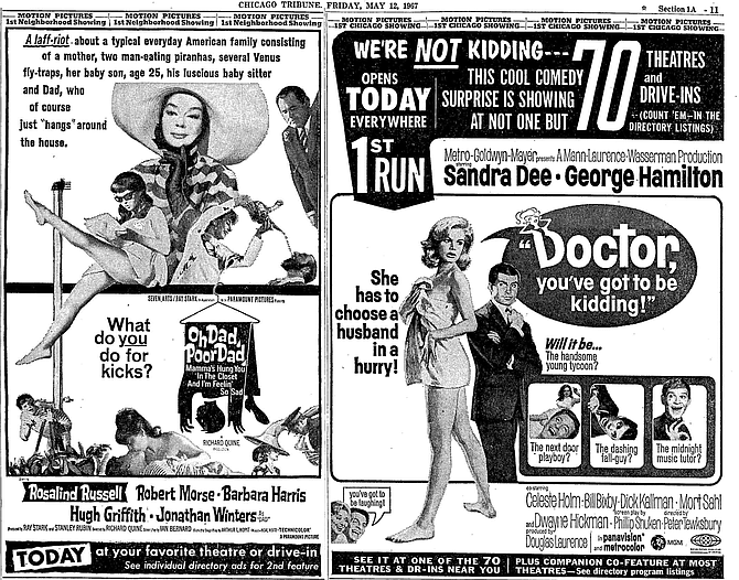 Not even Jonathan Winters could salvage this drive-in double-bill from hell: Oh Dad, Poor Dad, Mamma’s Hung You in the Closet and I’m Feelin’ So Sad and Doctor You’ve Got to Be Kidding!. The Chicago Tribune, May 12, 1967.