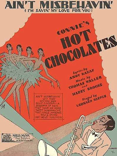 One story of how "Ain't Misbehavin' came to be is that it was written for Connie’s Hot Chocolates, an all-black musical revue.