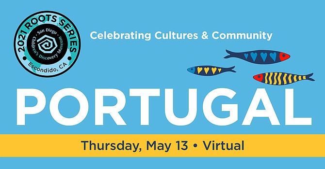 Join San Diego Children's Discovery Museum for their next virtual Roots event as they celebrate Portuguese culture with fun for the entire family.