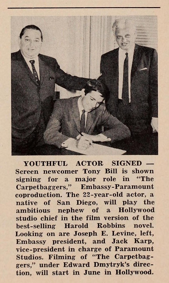 The San Diego connection that never was. Sandwiched between producer Joseph E. Levine and Paramount VP Jack Karp is native San Diegan, Tony Bill. The "major role" he signed on for in "The Carpetbaggers" went to Tom Lowell. "Boxoffice," May 27, 1963.