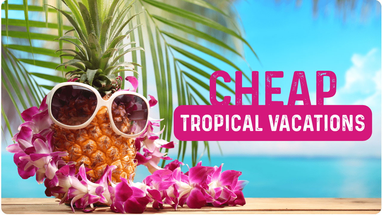 Cheap Tropical Vacations: Unveiling the Best Deals for Budget-Friendly Getaways - Vimarsana News