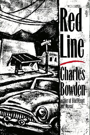 Red Line is reporting, not nature writing. It gets underway with the birth of Bowden's son in a Tucson hospital.